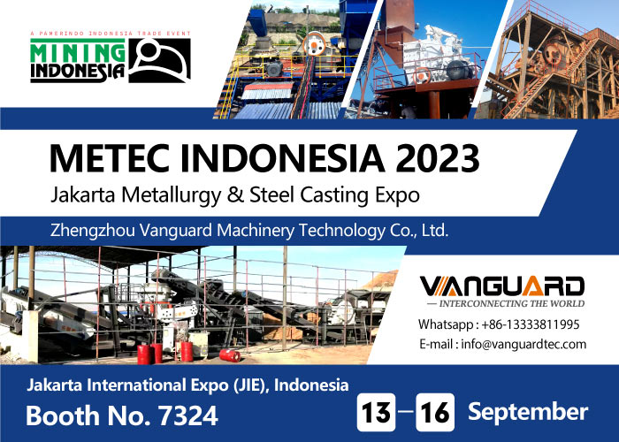 Indonesia Exhibition,Kuzbass Fair Exhibition Center,Mobile Crushing,Sand Maker,Jaw Crusher,Impact Crusher_Zhengzhou Vanguard Machinery Technology Co., Ltd.